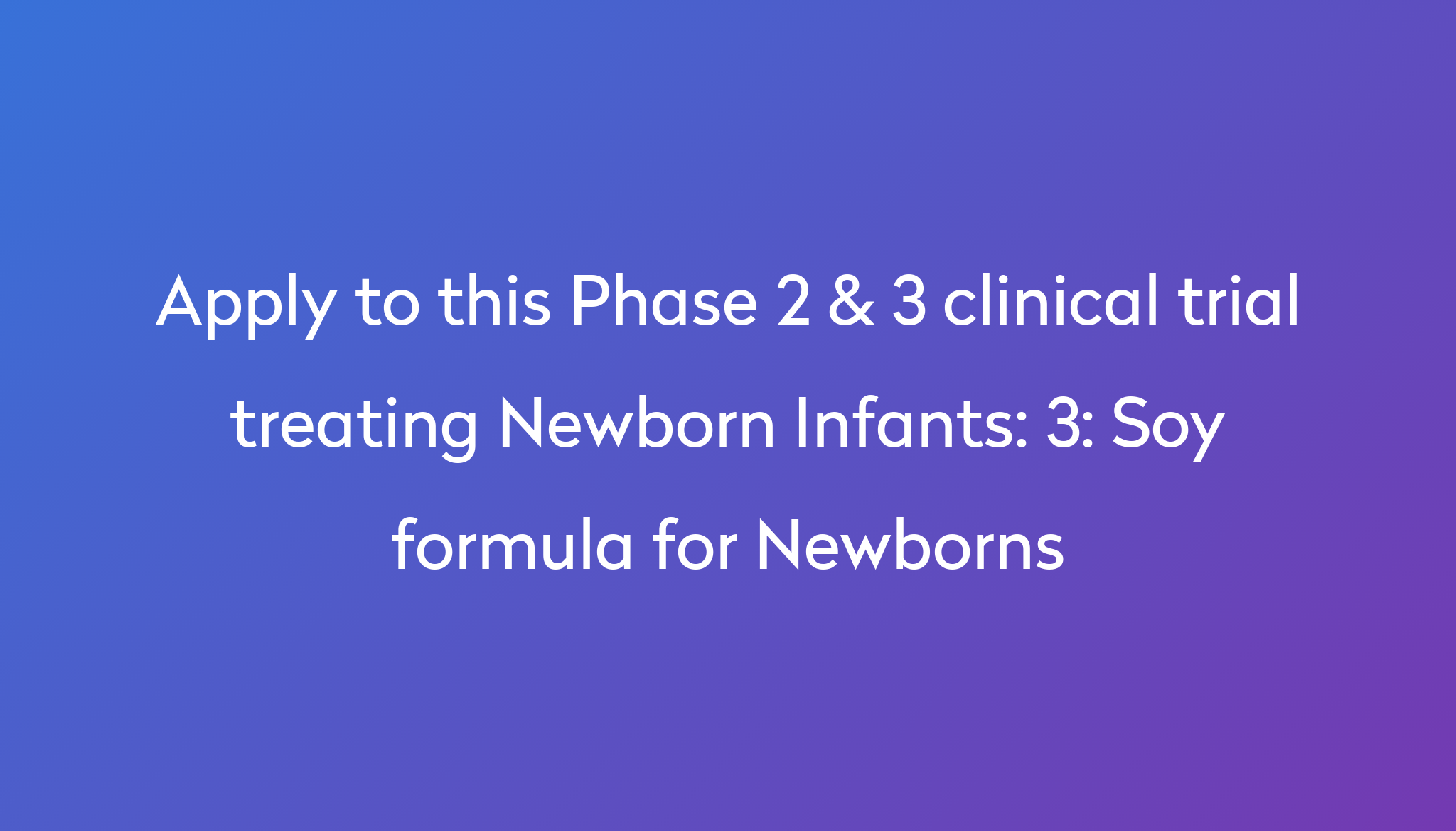3 Soy formula for Newborns Clinical Trial 2023 Power